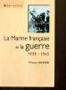 "La Marine française et la guerre 1939-1945 (Collection ""Approches"")". Masson Philippe