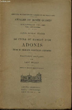 Le Cycle du Rameau d'Or - Adonis - Etude de religions orientales comparées (Annales du musée Guimet - Bibliothèque d'études, tome XXIX). Frazer James ...