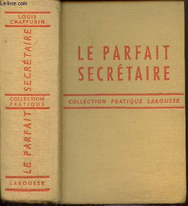 Le parfait secrétaire : correspondance usuelle, commerciale et d'affaires