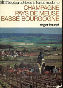 "Atlas et géographie de Champagne, pays de Meuse et Basse Bourgogne (Collection ""Atlas et géographie de la France moderne"")"