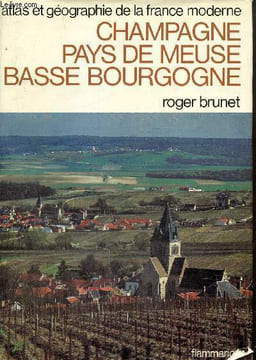 "Atlas et géographie de Champagne, pays de Meuse et Basse Bourgogne (Collection ""Atlas et géographie de la France moderne"")". Brunet Roger