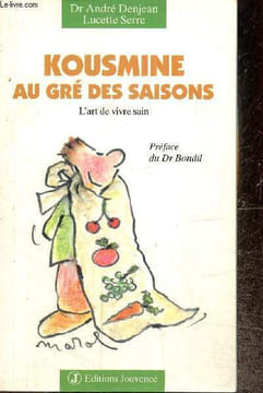 Kousmine au gré des saisons - L'art de vivre sain. Denjean André, Serre Lucette
