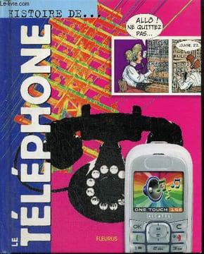 Histoire de... le téléphone. Beaumont J., Paroissien E., Lequesne Y.
