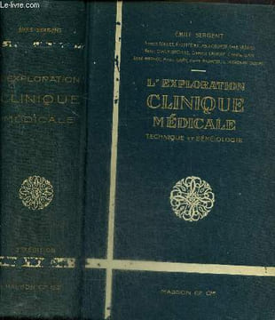 L'exploration clinique médicale, technique et séméiologique. Sergent Emile