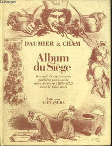 Album du Siège - Recueil de caricatures publiées pendant le Siège de Paris (1870-1871) dans le Charivari