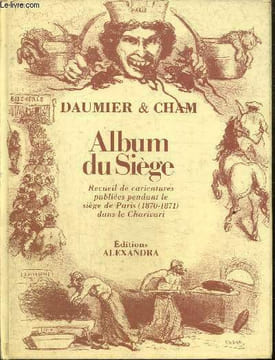 Album du Siège - Recueil de caricatures publiées pendant le Siège de Paris (1870-1871) dans le Charivari. Daumier & Cham