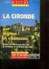 Ici et là, spécial n°3 : La Gironde par vignes et châteaux : La terre entre deux flots / A la Réole, l'âme des gabariers / A Saint-Emilion, la grotte ...