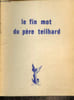 Le fin mot du P&egrave;re Teilhard. Collectif