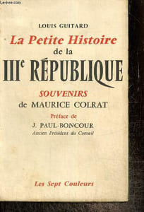 La Petite Histoire de la IIIe République - Souvenirs de Maurice Colrat