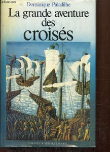 La grande aventure des croisés