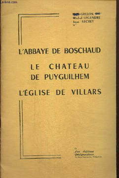 L'abbaye de Boschaud, le château de Puyguilhem, l'église de Villars. Grillon L., Legendre Michel, Secret Jean