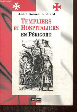 Templiers et Hospitaliers en Périgord. Goineaud-Bérard André