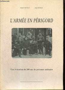 L'armée en Périgord - Une évocation de 200 ans de présence militaire