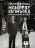 Mon père en images - Entretiens avec Michel Tauriac. de Gaulle Philippe