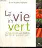 La vie en vert - Les légumes en 230 recettes faciles et savoureuses. Thérond Anne-Sophie