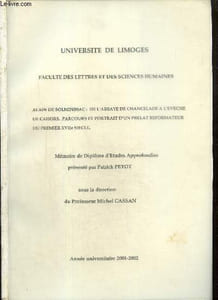 Alain de Solminihac : de l'abbaye de Chancelade à l'évêché de Cahors. Parcours et portrait d'un prélat réformateur du premier XVIIe siècle