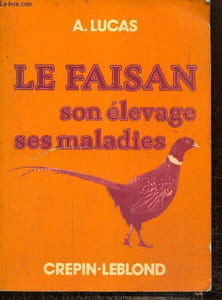 Le faisan : son élevage, ses maladies