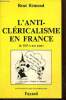 L'anti-cléricalisme en France de 1815 à nos jours. Rémond René