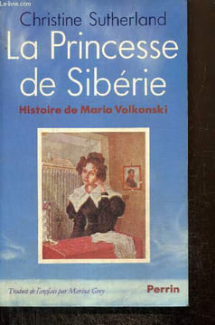 La Princesse de Sibérie - Histoire de Maria Volkonski. Sutherland Christine