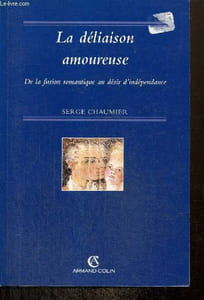 La déliaison amoureuse - De la fusion romantique au désir d'indépendance