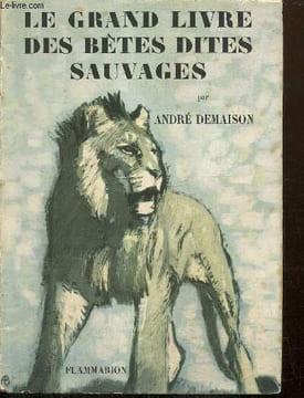 Le grand livre des bêtes sauvages. Demaison André