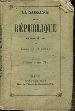 La Naissance de la République en février 1848. de la Hodde Lucien