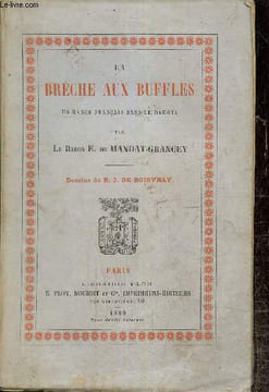 La Brèche aux Buffles, un ranch français dans le Dakota. de Mandat-Grancey Baron E.