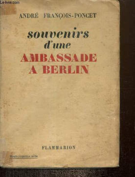 Souvenirs d'une ambassade à Berlin : septembre 1931 - octobre 1938. François-Poncet André