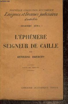 L'éphémère seigneur de Caille. Barbery Bernard