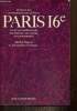 Histoire des arrondissements de Paris : Paris 16e - Le 16e arrondissement, son histoire, ses secrets, ses promenades. Dansel Michel, d'Arnoux ...
