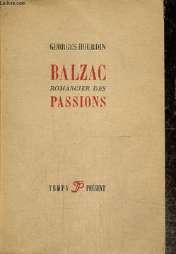 Balzac, romancier des passions. Hourdin Georges