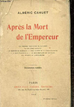 Après la Mort de l'Empereur : Les derniers serviteurs de Napoléon, La fin d'une captivité, Le mariage de marchand, Noël Santini et la Sainte-Alliance, ...