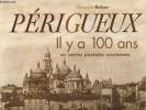Périgueux, il y a 100 cent, en cartes postales anciennes. Belser Christophe