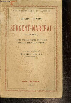 Sergent-Marceau (1751-1847) : Une curieuse figure de la Révolution. Tinoy Marc