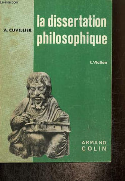 La dissertation philosophique : L'action. Cuvillier A.