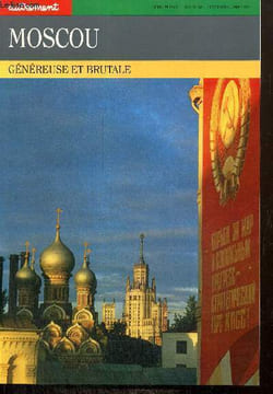 "Moscou, généreuse et brutale (Série ""Monde"", hors-série n°40, septembre 1989)". Coldefy-Faucard Anne, Jurgenson Luba