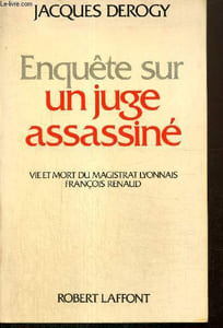 Enquête sur un juge assassiné - Vie et mort du magistrat lyonnais François Renaud