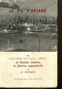 Le fil d'Ariane ou Variations sur deux thèmes : la fonction liénaire, la fonction exponentielle. Huisman A.