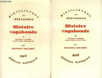 "Histoire vagabonde, tomes I et II (2 volumes), tomes I et II : Ethnologie et politique de la France contemporaine / Idéologies et politique dans la France du XIXe siècle (Collection ""Bibliothèque des Histoires"")"
