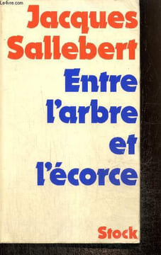 Entre l'arbre et l'écorce. Sallebert Jacques