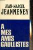 A mes amis gaullistes (Presses Pocket, n°981). Jeanneney Jean-Marcel