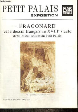 Paris Musées, n°25 (octobre 1992) : Petit Palais, exposition - Fragonard et le dessin français au XVIIIe siècle dans les collections du Petit Palais. ...