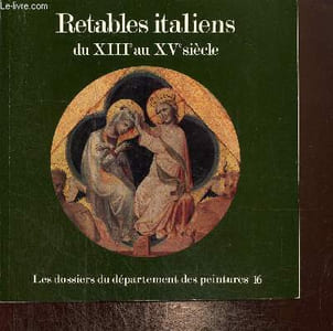 "Retables italiens du XIIIe au XVe siècle (Collection ""Les dossiers du département des peintures"", n°16)"