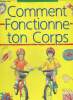 Comment fonctionne ton corps. Maynard Christopher, de Saulles Janet, Songhurst H