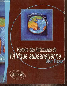 Histoire des littératures de l'Afrique subsaharienne. Ricard Alain