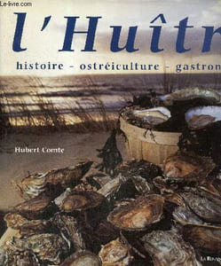 "L'Huître : histoire, ostréiculture, gastronomie (Collection ""Saveurs gourmandes & Art de vivre"")"