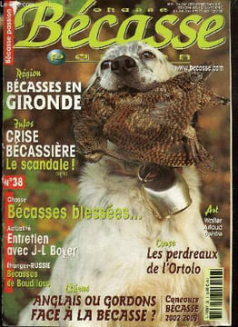 "Chasse Bécasse Passion, n°38 (mai/juin 2003) : Lettre de Charles Fadat à la Ministre de l'écologie / Bécasses introuvables... ou blessées ? / ...