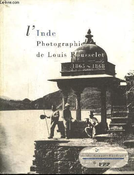 L'Inde - Photographies de Louis Rousselet, 1865-1868. Rousselet Louis