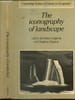 The iconography of landscape - Essays on the symbolic representation, design and use of past environments (Cambridge Studies in Historical Geography, ...