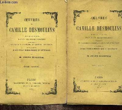 OEuvres de Camille Desmmoulins, recueillies et publiées d'après les textes originaux, augmentées de fragments inédits, de notes et d'un index, et ...